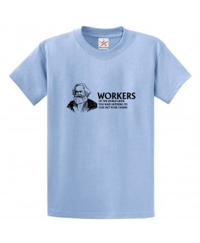 Workers Of The World Untie You Have Nothing To Lose But Your Chains Classic Communist Unisex Kids and Adults T-Shirt